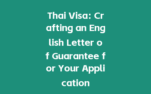 Thai Visa: Crafting an English Letter of Guarantee for Your Application