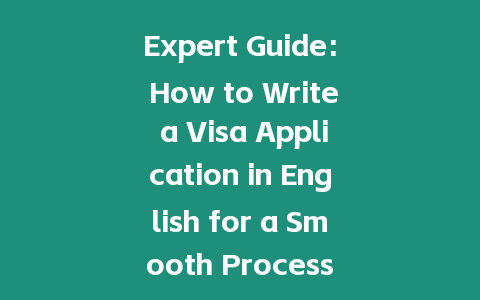 Expert Guide: How to Write a Visa Application in English for a Smooth Process